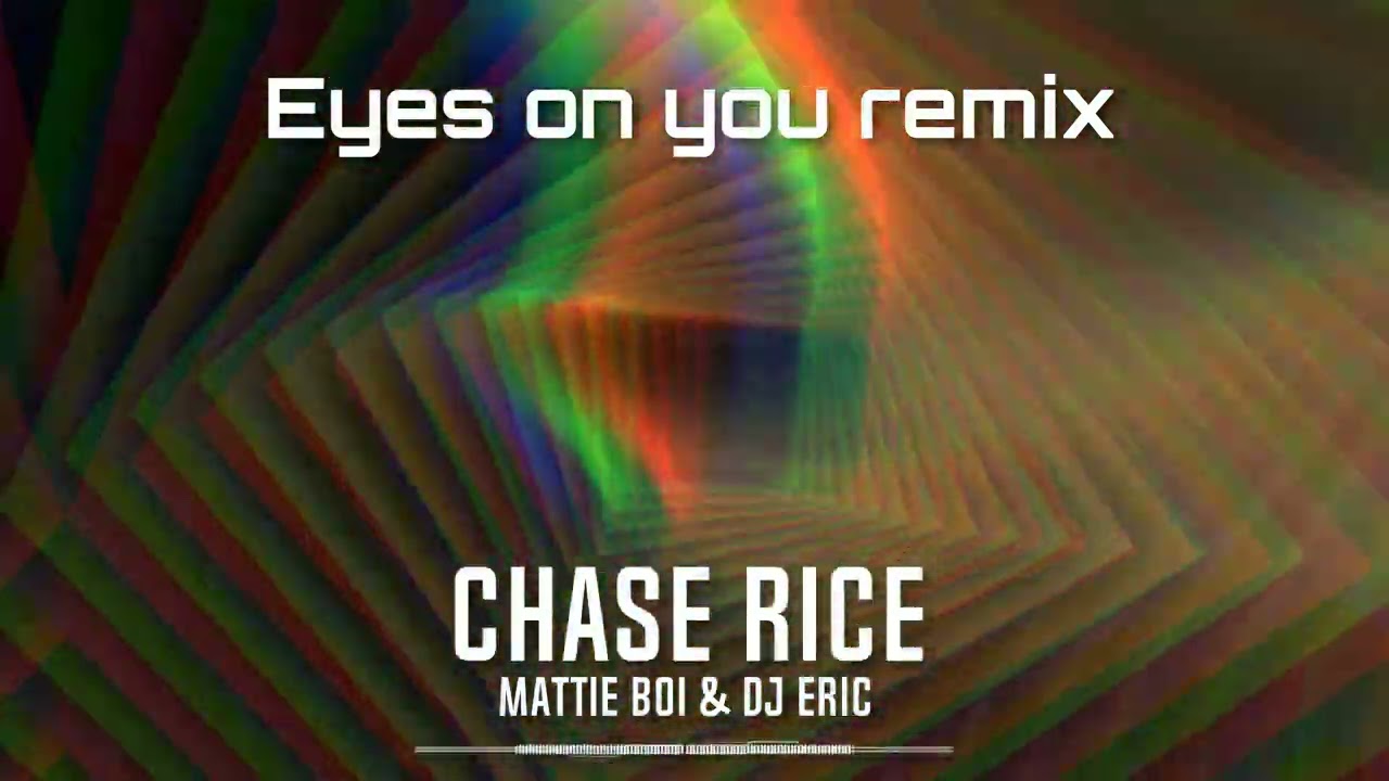 Eyes on you remix x Chase Rice x Mattie Boi & DJ Eric Remix