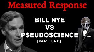 Measured Response: Bill Nye VS Pseudoscience (Part One)