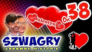 Szwagry 38 - Walentynki.