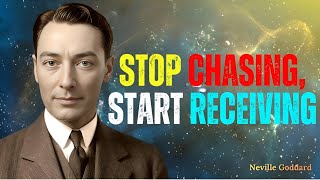 STOP CHASING, START RECEIVING