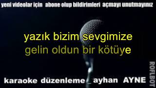 Ayrılığı Sen Istedin Karaoke Türkçe