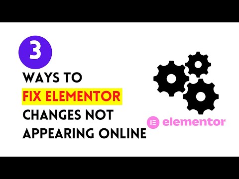 Fix Elementor Changes Not Appearing online? | 3 Ways to Fix Elementor Changes Not Appearing online