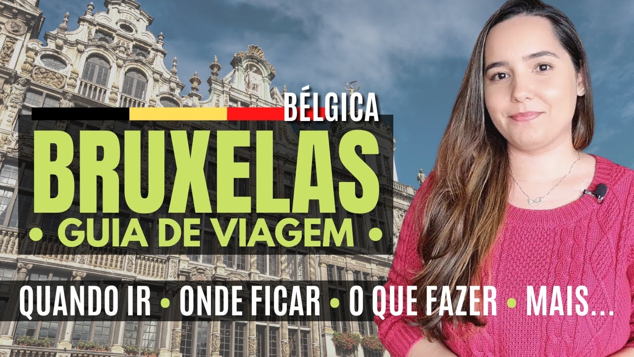 BRUXELAS - Guia de Viagem / Quando ir / Onde ficar / O que fazer / E mais...