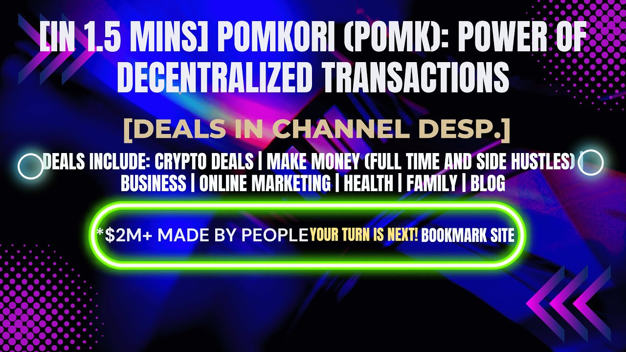 [In 1.5 mins] Pomkori (POMK): Power of Decentralized Transactions [Crypto Deals In Ch. Dep.]