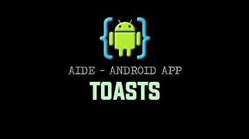 AIDE Tutorial - Android App (Toasts)