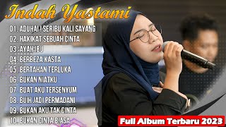 Indah Yastami Full Album Terbaru 2023 | Aduhai! Seribu Kali Sayang | Hakikat Sebuah Cinta