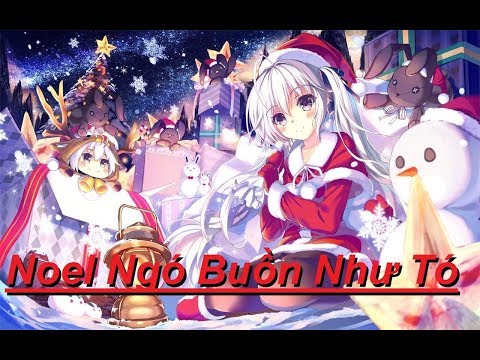Video ♫ AMV Nightcore ♫ Noel Ngó Buồn Như Tó ✔. - youtube