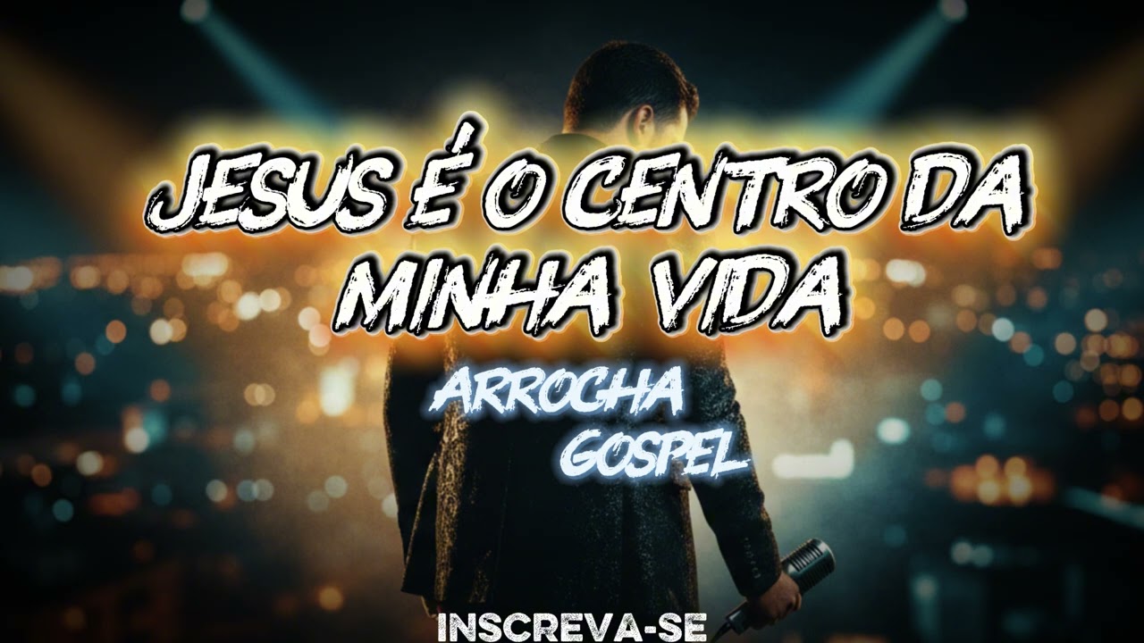 🔥Jesus é O Centro Da Minha Vida🔥