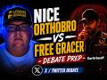 Nice OrthoBro Vs Free Gracer - Debate Prep EP1