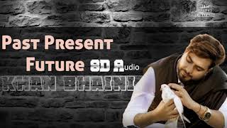 Past Present Future (8D Audio)- Khan Bhaini | Genesis | New Punjabi Songs 2025