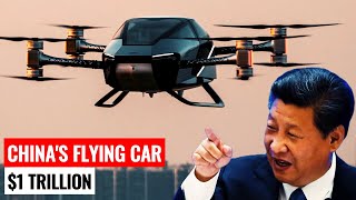 China's TRILLION Dollar Bet on Flying Cars - Future of Personal Aerial Transport!