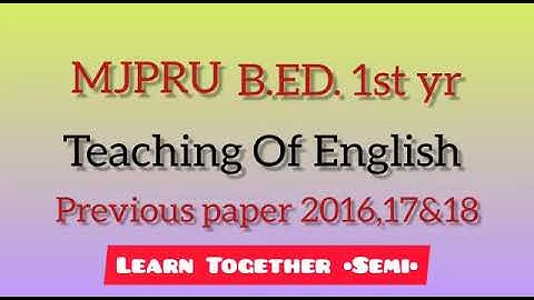 MJPRU B.Ed. First Yr/Previous year Paper/Teaching Of English-7th Paper #mjprubed #english by #semi