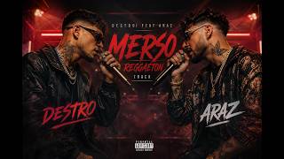 Destro feat Araz-Merso ( Reggaeton Track )
