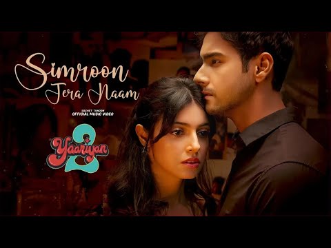 SIMROON TERA NAAM: Yaariyan 2 | Divya Khosla K, Yash |Manan, Sachet| Radhika R, Vinay S | Bhushan K