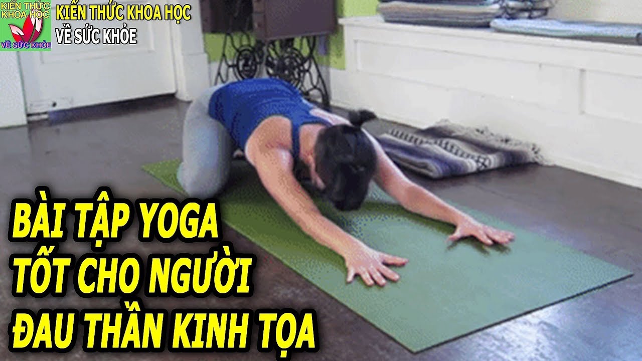 BÀI TẬP YOGA TẠI NHÀ TỐT CHO NGƯỜI ĐAU THẦN KINH TỌA