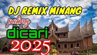 DJ REMIX MINANG NONSTOP PALING DICARI 2025 BIKIN HATI ADEM