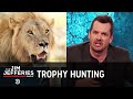 Xanda the Lion and the Bloodlust of Trophy Hunters - The Jim Jefferies Show