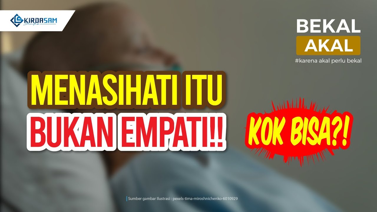 TERNYATA SELAMA INI KITA KELIRU DALAM BEREMPATI | BEKAL AKAL #02 - EMPATI (PEDULI / AMBIL KENDALI?)