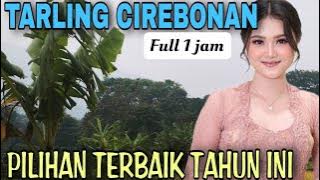 TARLING CIREBONAN FULL 1 JAM NON STOP || TARLING PILIHAN TERBAIK