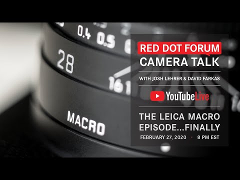 Red Dot Forum Camera Talk: The Leica Macro Episode...Finally!