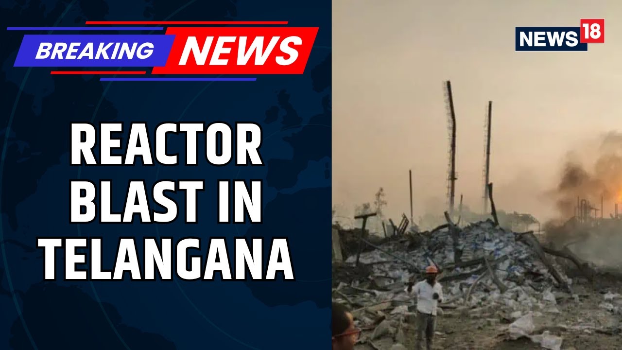 Pashamylaram Pharma Unit Blast: At Least 12 Workers Injured In Reactor Explosion | News18
