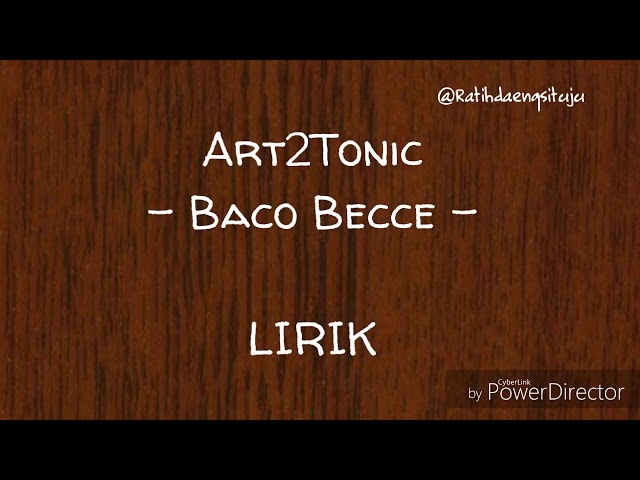 Lirik lagu art2tonic-baco becce' class=