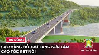Cao Bang Supports Lang Son in Constructing Connecting Expressway | Latest News Today Cao Bang Supports Lang Son in Constructing Connecting Expressway | Latest News Today
