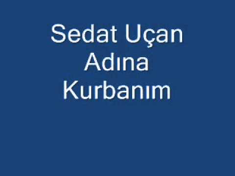 Sedat Uçan - Adına Kurbanım