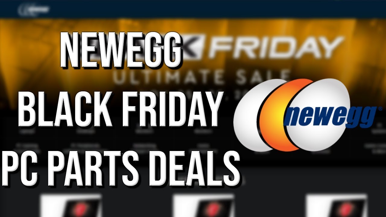 2019 Newegg Black Friday Deals - YouTube - How Long Is Neweggs Black Friday Deala