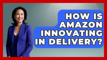 How Is Amazon Innovating In Delivery? - The Geography Atlas