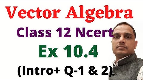 cross product or Vector product of two vectors ex 10.4 class 12 maths with intro by Satish mittal