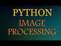 Image Processing Tutorial for beginners with Python PIL in 30 mins