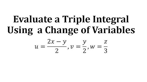 Evaluate a Triple Integral Using a Change of Variables (Jacobian)