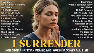 Christian Worship ✝️ I Surrender ~ Christian Music Worship Songs With Lyrics Hillsong Playlist