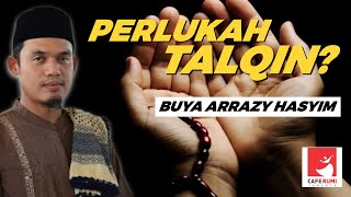 PERLUKAH TALQIN? - BUYA DR. ARRAZY HASYIM, MA