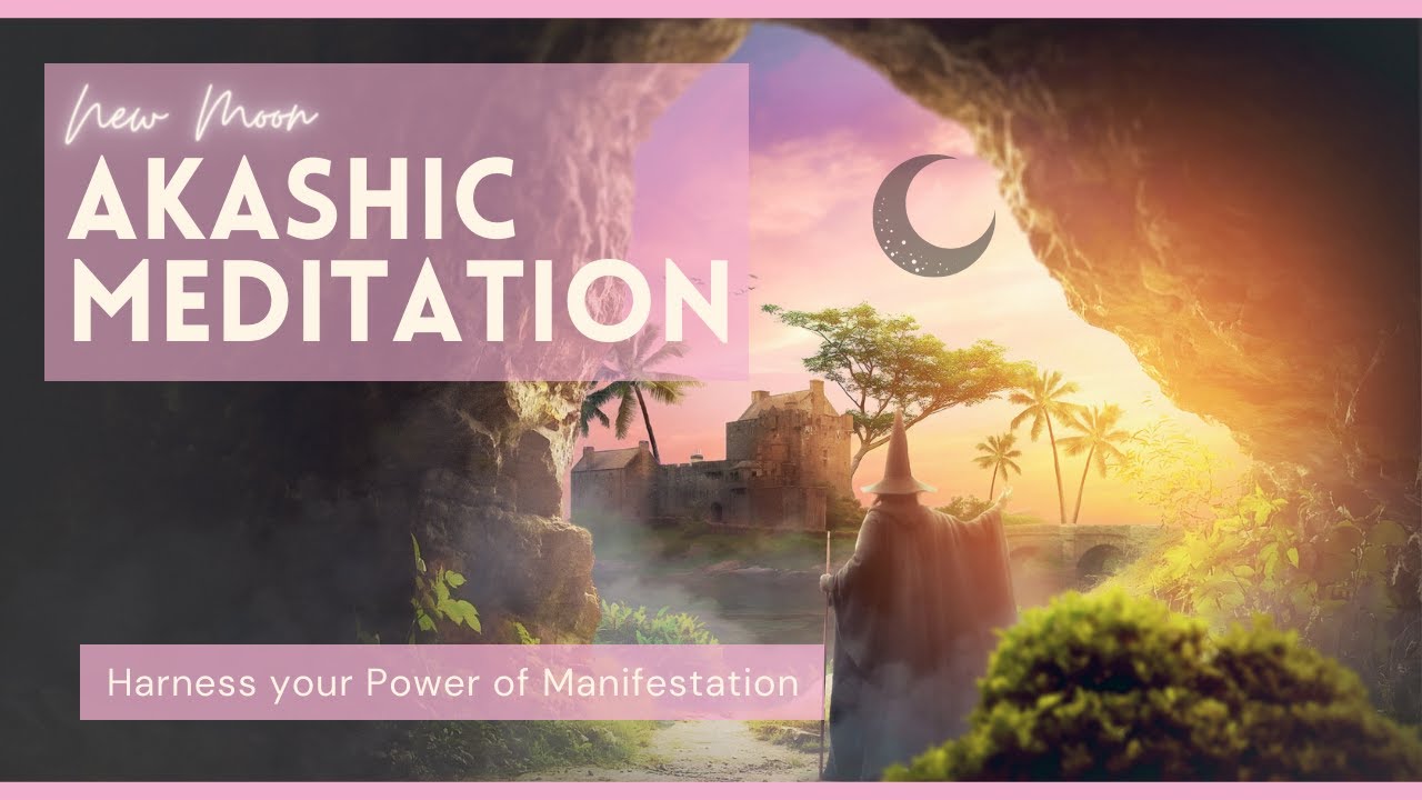 New Moon Akashic Meditation to Harness your Power of Manifestation ...