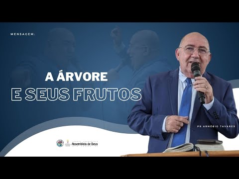 A ÁRVORE E OS SEUS FRUTOS | @PastorArnóbioTavares