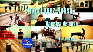 Ernán López-Nussa | ¨Ángeles de paso¨ | Director: Ian Padrón