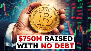 This CEO Just Raised $750 Million to Buy Bitcoin With ZERO Debt
