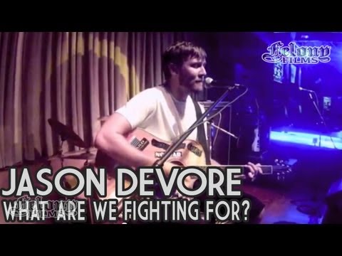 Jason DeVore - What Are We Fighting For