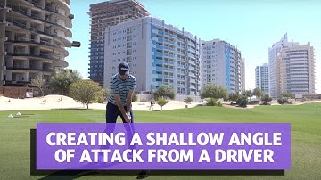Create a shallow Angle of Attack with the Driver