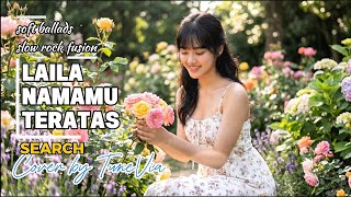 Laila Namamu Teratas  Search  Soft Ballad Slow Rock Fusion cover By Tunevia 