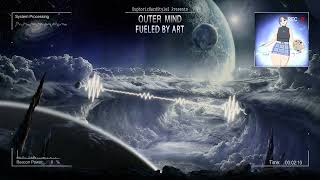 Outer Mind - Fueled By Art [HQ Edit]
