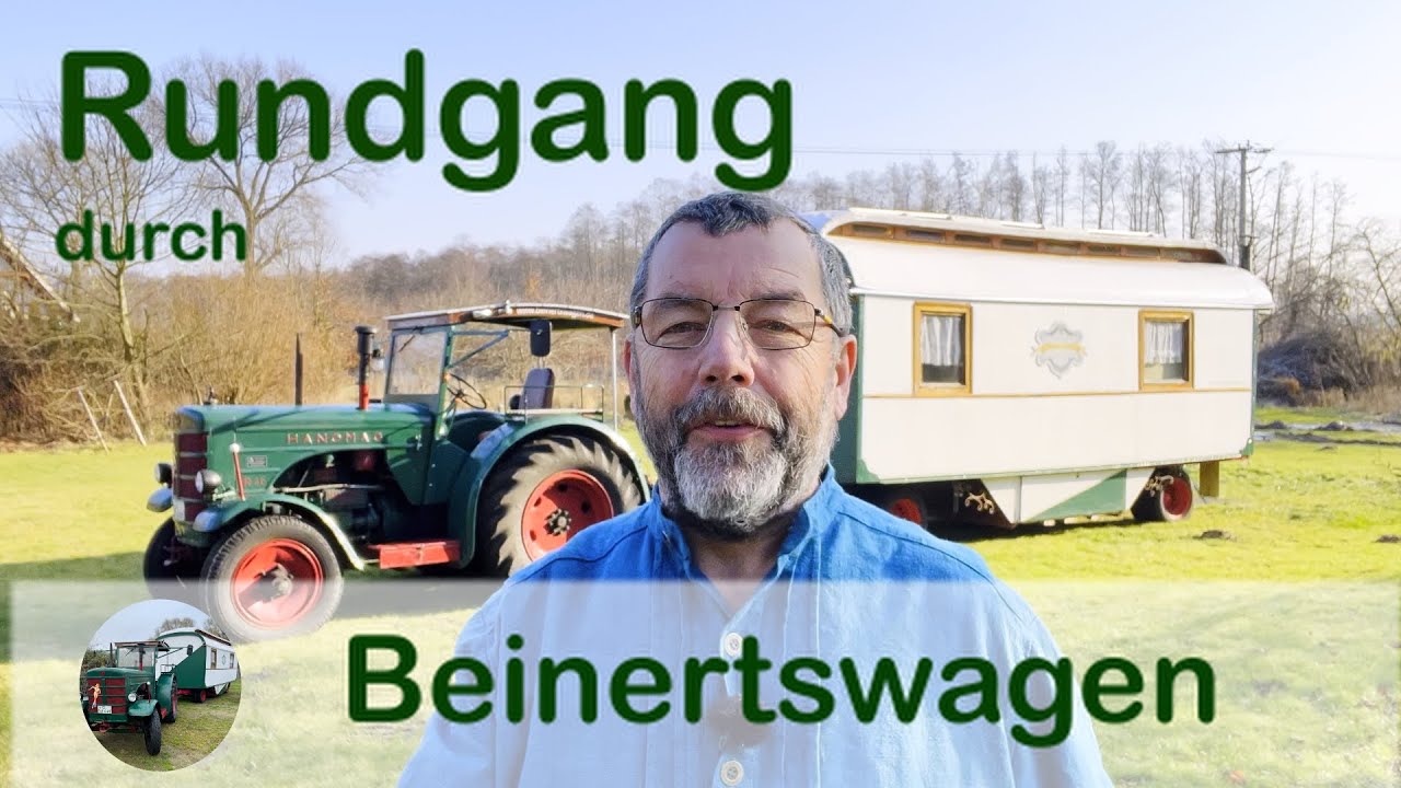 Rundgang durch Beinertswagen - Wir stellen unser Hanomag - Zirkuswagen - Gespann