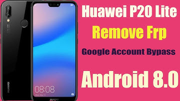BYPASS GOOGLE ACCOUNT HUAWEI (Huawei P20 lite) NOVA 3E (ANE-LX2)