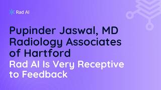 Pupinder Jaswal, MD, Radiology Associates of Hartford│Rad AI Is Very Receptive to Feedback