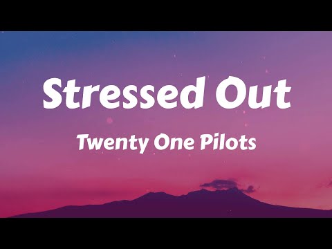 Twenty One Pilots - Stressed Out (Lyrics)