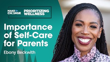 Helping Parents Prioritize Self-Care w/ Ebony Beckwith | #MakeChange | Salesforce