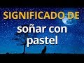 Qué significa soñar con pastel 💤 Interpretación de los ...