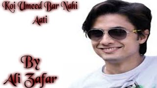 Video thumbnail of "Koi Umeed Bar Nahi Aati - Ali Zafar"